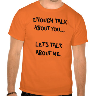 lets_talk_about_me_myself_tshirt-r8ee06c571012416c8c29a718d760351f_vj7b7_324